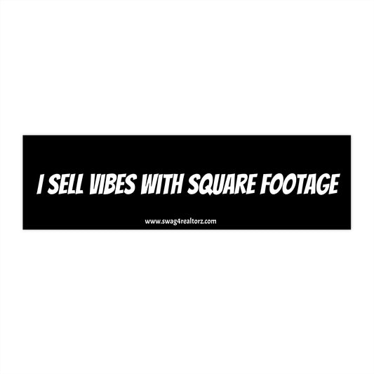 🏡 I Sell Vibes with Square Footage Bumper Sticker – For Agents Who Know It’s Not Just a Home… It’s a Whole Mood 💫📏