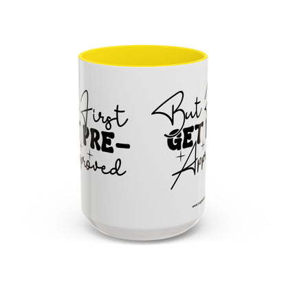But First Get Preapproved Realtor Accent Coffee Mug (11, 15oz)