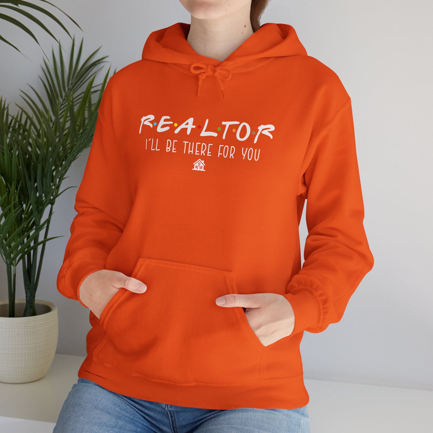 🏡 Realtor: I’ll Be There for You Hoodie – Because Deals Don’t Close Themselves! 🏡