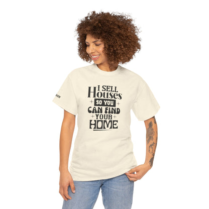 I Sell Houses Unisex Heavy Cotton Tee - Perfect Gift for Real Estate Agents!
