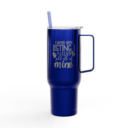 I Need Your Listing Tumbler – 40 oz White Stainless Steel Mug for Realtors Who Sell Fast