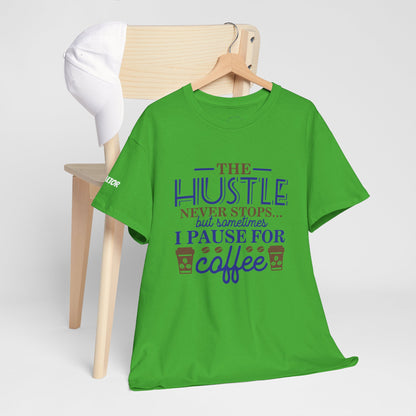 ☕ The Hustle Never Stops… But I Pause for Coffee Realtor Tee – For Caffeinated Closers Only! ☕