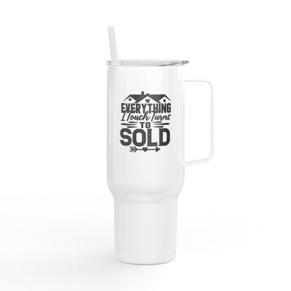 Everything I Touch Turns to SOLD Tumbler – 40 oz White Stainless Steel Mug for Realtors