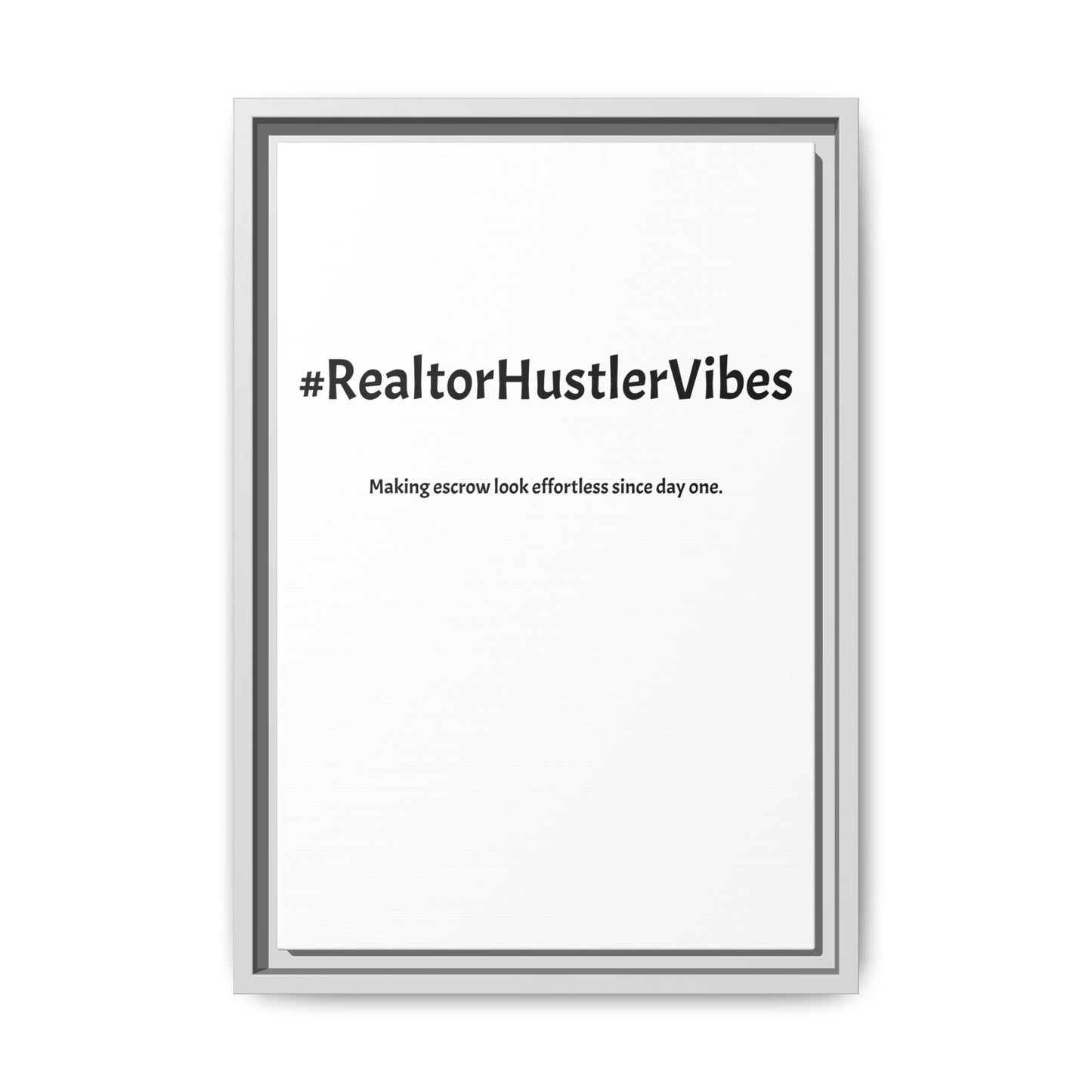 #RealtorHustlerVibes – Making Escrow Look Effortless Since Day One | Funny Realtor White Canvas Wall Art