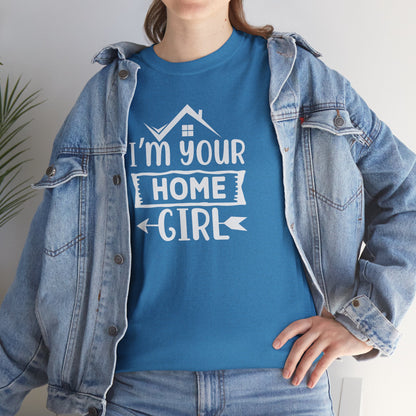 💁‍♀️ "I'm Your Home Girl" Realtor Tee – The Must-Have Shirt for Boss Babe Agents! 🏡