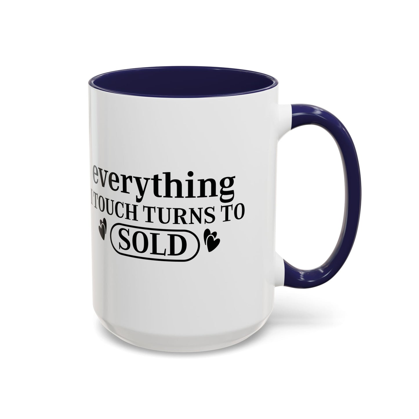 Everything I Touch Turns To Sold Realtor Accent Coffee Mug (11, 15oz)