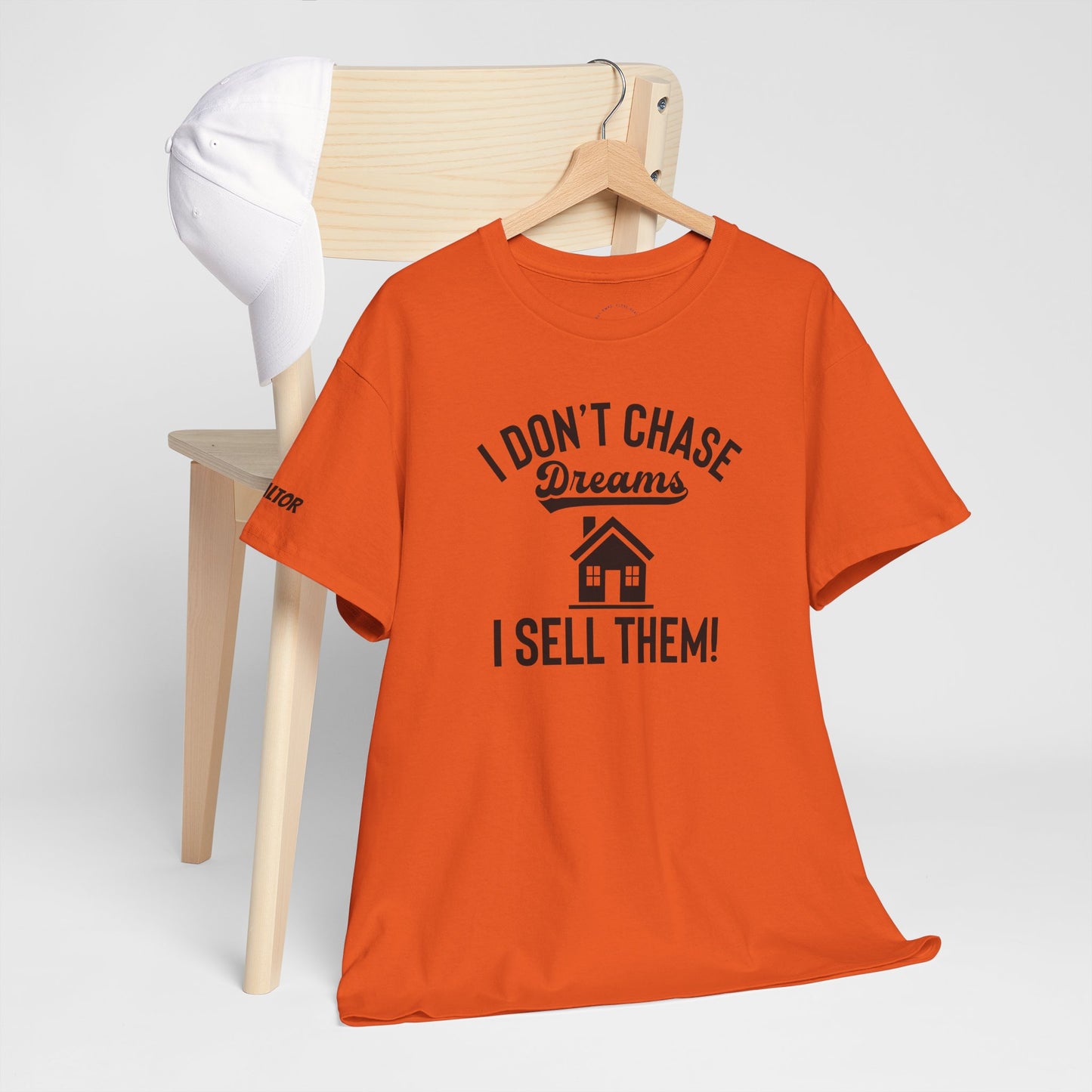 💭 I Don’t Chase Dreams — I Sell Them! Realtor Tee for Agents Who Make Dreams Come True 🏡✨