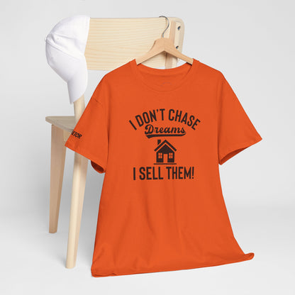 💭 I Don’t Chase Dreams — I Sell Them! Realtor Tee for Agents Who Make Dreams Come True 🏡✨