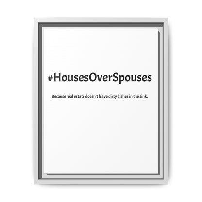 #HousesOverSpouses – Because Real Estate Doesn’t Leave Dirty Dishes in the Sink | Funny Realtor White Canvas Wall Art