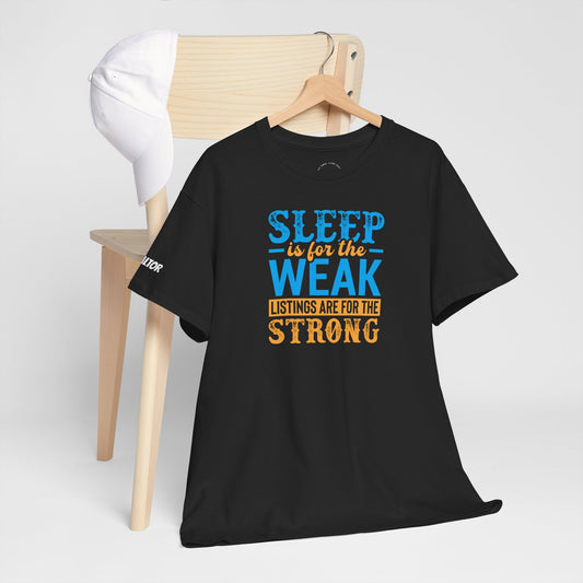 😴 SLEEP is for the WEAK – Listings Are for the STRONG Realtor Tee That Outworks the Clock! 💼💪