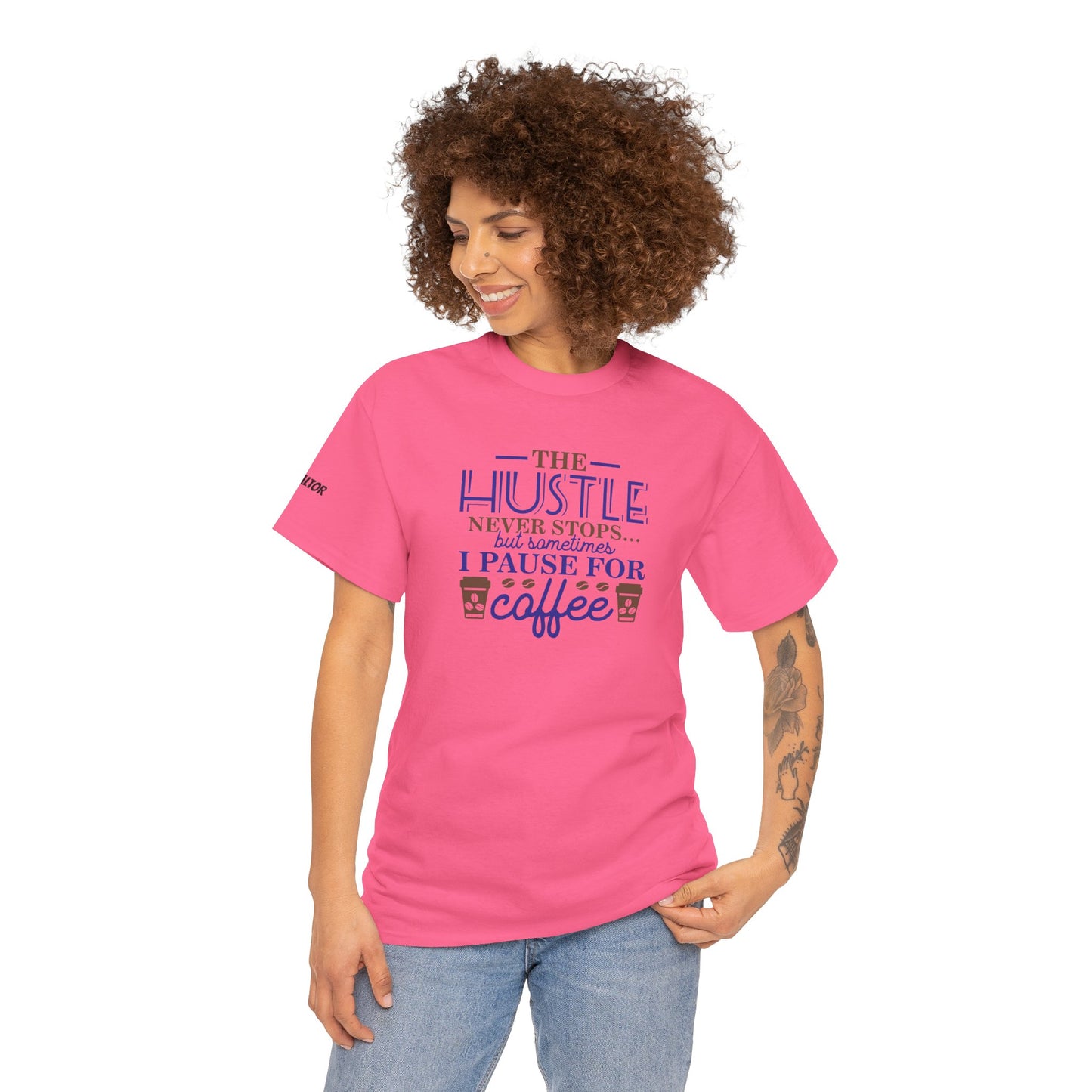 ☕ The Hustle Never Stops… But I Pause for Coffee Realtor Tee – For Caffeinated Closers Only! ☕