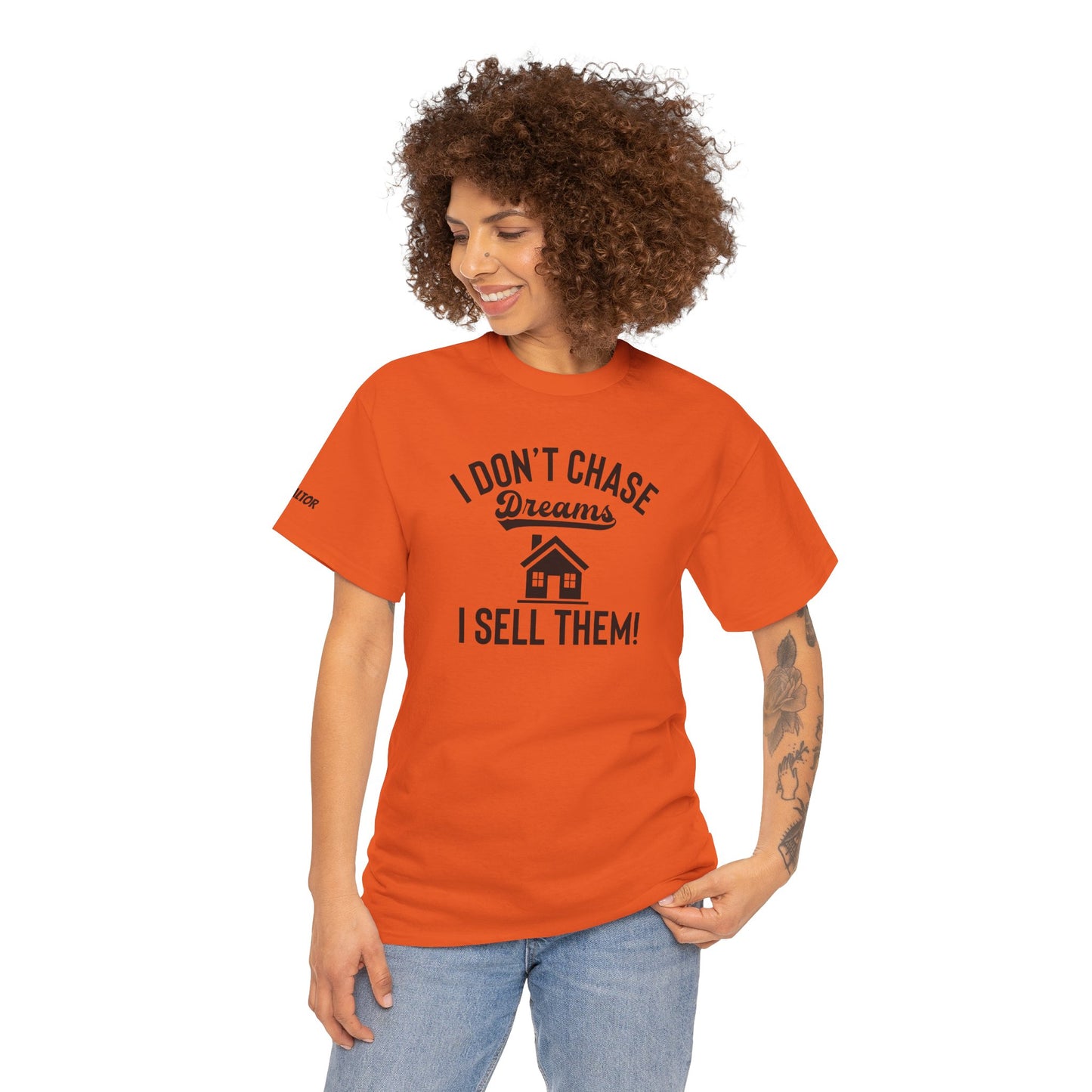 💭 I Don’t Chase Dreams — I Sell Them! Realtor Tee for Agents Who Make Dreams Come True 🏡✨