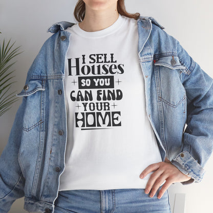 I Sell Houses Unisex Heavy Cotton Tee - Perfect Gift for Real Estate Agents!