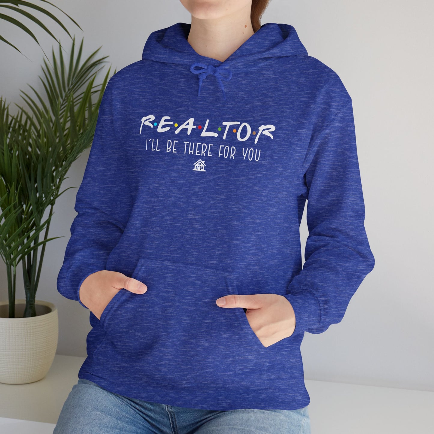 🏡 Realtor: I’ll Be There for You Hoodie – Because Deals Don’t Close Themselves! 🏡