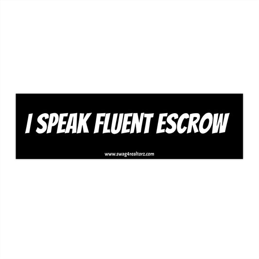 📄 I Speak Fluent Escrow Bumper Sticker – Because You’re Basically a Contract Translator in Heels (or Sneakers) 🏡🗂️