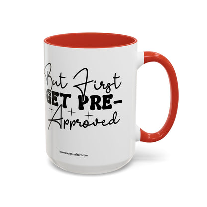 But First Get Preapproved Realtor Accent Coffee Mug (11, 15oz)
