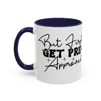 But First Get Preapproved Realtor Accent Coffee Mug (11, 15oz)