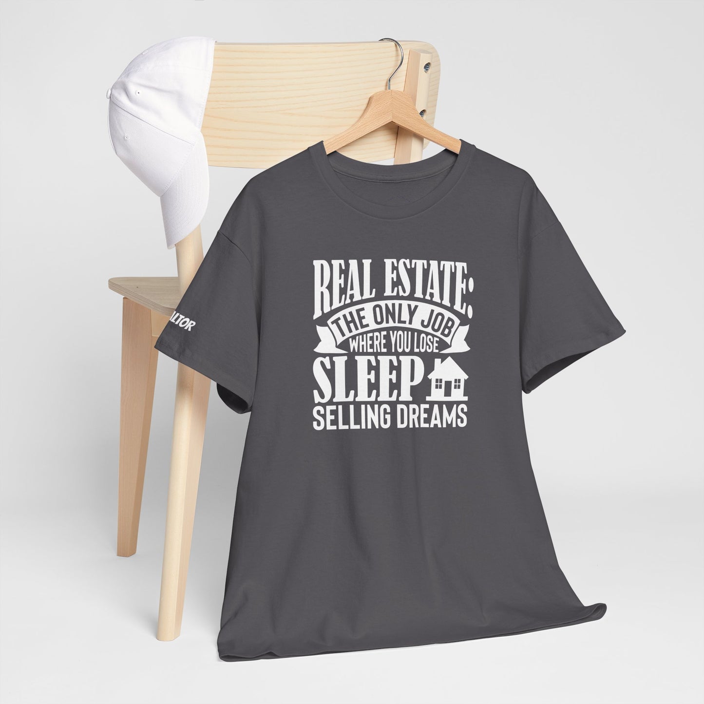 🏡 Real Estate: The Only Job Where You Lose Sleep Selling Dreams – Realtor Tee That Keeps It 100 😴💼