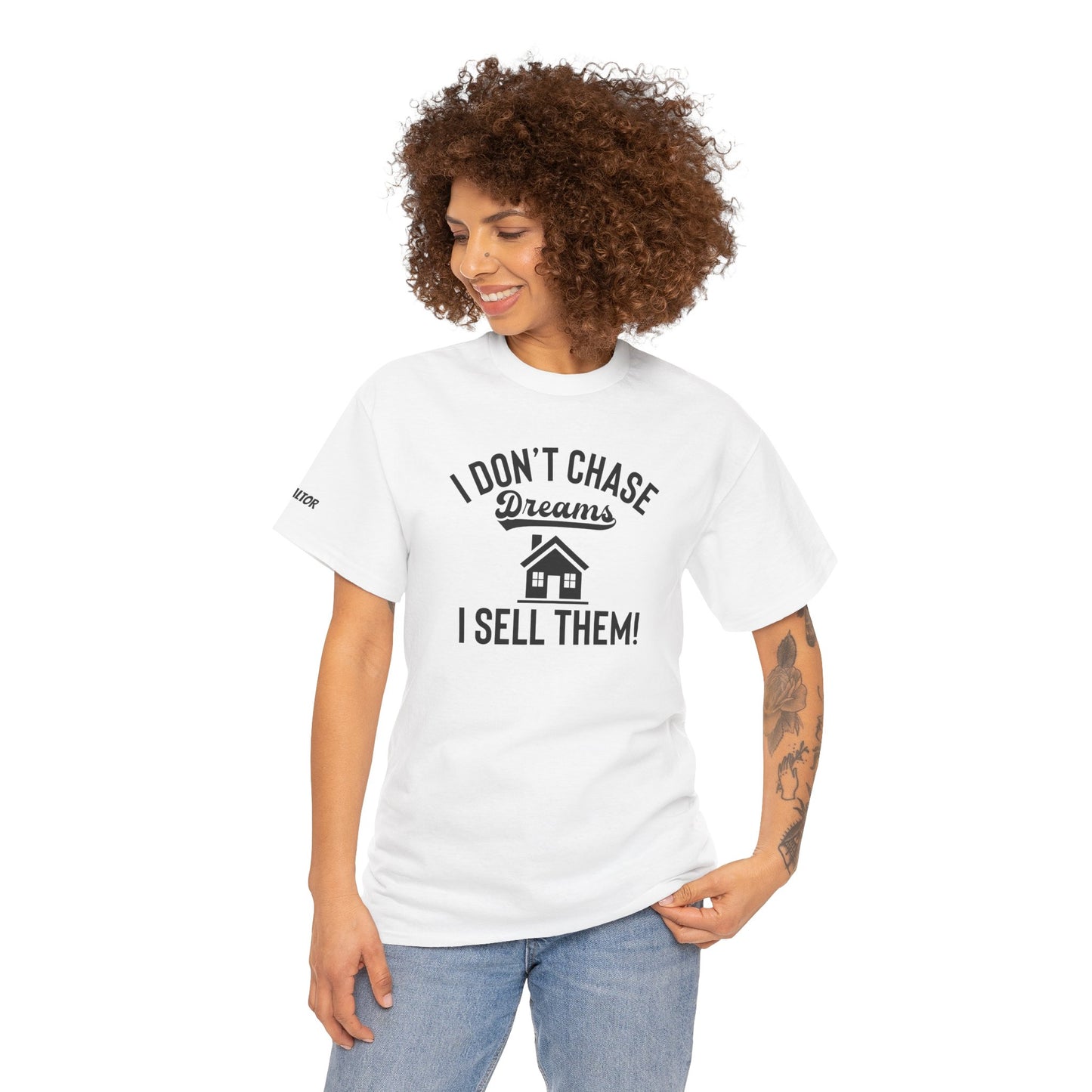 💭 I Don’t Chase Dreams — I Sell Them! Realtor Tee for Agents Who Make Dreams Come True 🏡✨